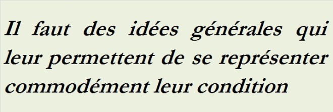 IL FAUT DES IDEES GENERALES QUI LEUR PERMET DE SE REPRESENTER COMMODEMENT LEUR CONDITION-txt1