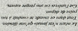 LE NEANT N EST JAMAIS QU UNE ILLUSION TOUT DANS CE MONDE TE CONDUIT A TON POINT DE DEPART CAR L UNIVERS EST SON PROPRE ENVERS-txt2